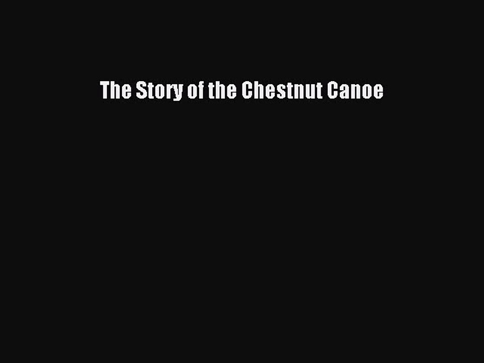 Read The Story of the Chestnut Canoe Ebook Free