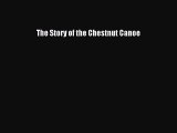 Read The Story of the Chestnut Canoe Ebook Free