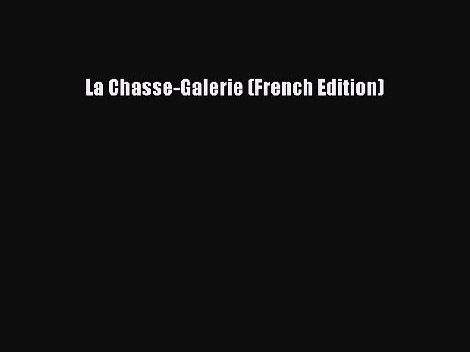 Read La Chasse-Galerie (French Edition) Ebook Free