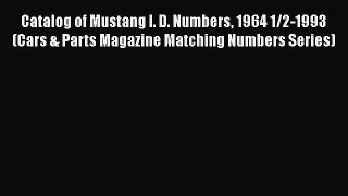 Read Catalog of Mustang I. D. Numbers 1964 1/2-1993 (Cars & Parts Magazine Matching Numbers