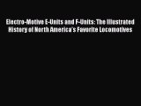 [Read Book] Electro-Motive E-Units and F-Units: The Illustrated History of North America's