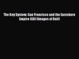 [Read Book] The Key System: San Francisco and the Eastshore Empire (CA) (Images of Rail) Free