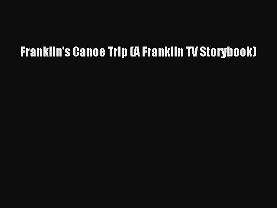 Download Franklin's Canoe Trip (A Franklin TV Storybook) PDF Free