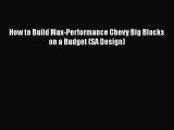 Read How to Build Max-Performance Chevy Big Blocks on a Budget (SA Design) Ebook Free