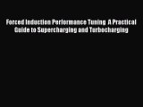 Read Forced Induction Performance Tuning  A Practical Guide to Supercharging and Turbocharging