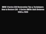 [Read Book] BMW 3 Series E36 Restoration Tips & Techniques: How to Restore E36 - 3 Series BMWs