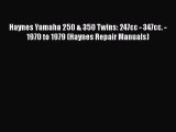[Read Book] Haynes Yamaha 250 & 350 Twins: 247cc - 347cc. - 1970 to 1979 (Haynes Repair Manuals)