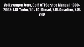 [Read Book] Volkswagen Jetta Golf GTI Service Manual: 1999-2003: 1.8L Turbo 1.9L TDI Diesel