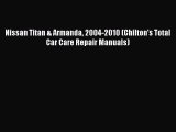 [Read Book] Nissan Titan & Armanda 2004-2010 (Chilton's Total Car Care Repair Manuals)  EBook