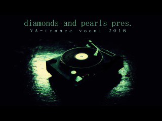 diamonds and pearls pres.VA-trance vocal 2016 (calineczka™ ITM)