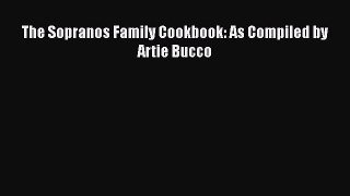 [PDF] The Sopranos Family Cookbook: As Compiled by Artie Bucco [Download] Full Ebook