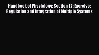 [Read book] Handbook of Physiology: Section 12: Exercise: Regulation and Integration of Multiple