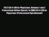 [Read book] 2012 ICD-9-CM for Physicians Volumes 1 and 2 Professional Edition (Spiral) 1e (AMA