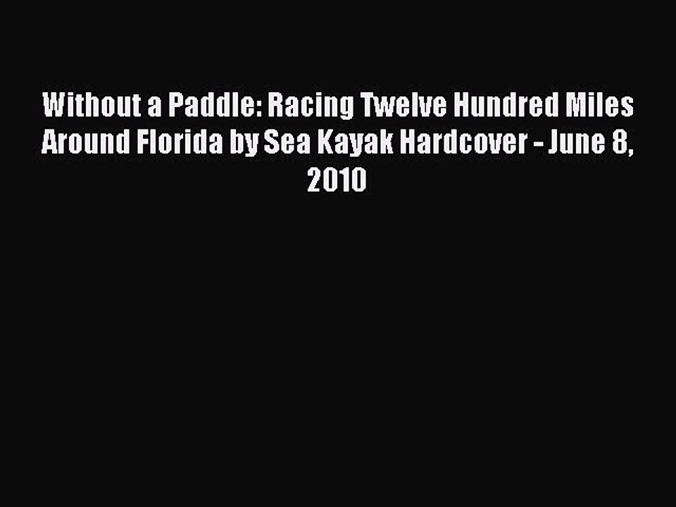 Download Without a Paddle: Racing Twelve Hundred Miles Around Florida by Sea Kayak Hardcover