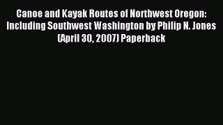 Read Canoe and Kayak Routes of Northwest Oregon: Including Southwest Washington by Philip N.