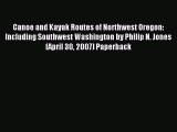 Read Canoe and Kayak Routes of Northwest Oregon: Including Southwest Washington by Philip N.