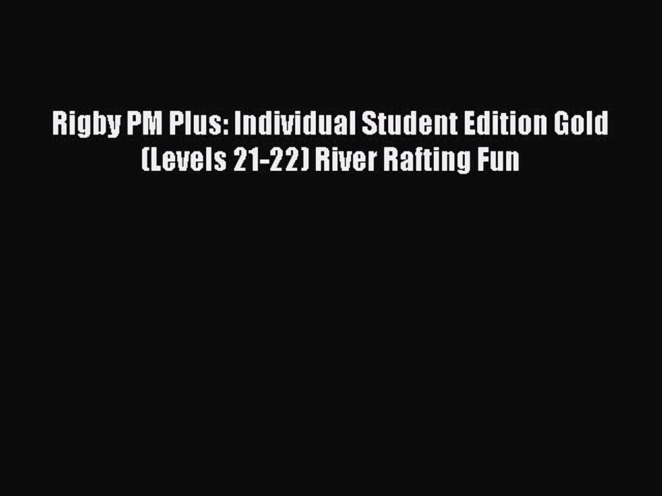 Download Rigby PM Plus: Individual Student Edition Gold (Levels 21-22) River Rafting Fun PDF