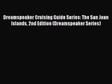 Read Dreamspeaker Cruising Guide Series: The San Juan Islands 2nd Edition (Dreamspeaker Series)