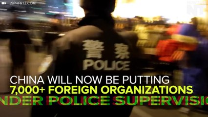 China Will Be Putting 7,000 Foreign Organizations Under Police Supervision