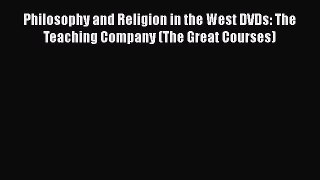 PDF Philosophy and Religion in the West DVDs: The Teaching Company (The Great Courses)  EBook