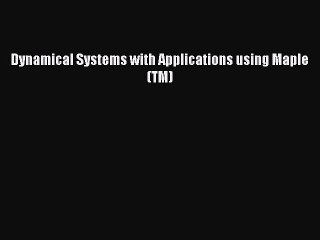 Download Dynamical Systems with Applications using Maple(TM) Free Books