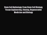 [Read book] Stem Cell Anthology: From Stem Cell Biology Tissue Engineering Cloning Regenerative