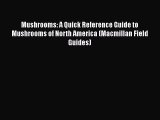 [Read book] Mushrooms: A Quick Reference Guide to Mushrooms of North America (Macmillan Field