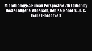 [Read book] Microbiology: A Human Perspective 7th Edition by Nester Eugene Anderson Denise