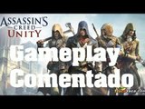 Gameplay AC Unity Assassin's Creed Unity Comentado español review Ps4 Xbox  One y PC