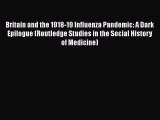 PDF Britain and the 1918-19 Influenza Pandemic: A Dark Epilogue (Routledge Studies in the Social