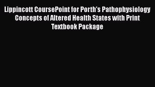 [Read book] Lippincott CoursePoint for Porth's Pathophysiology Concepts of Altered Health States
