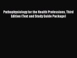 [Read book] Pathophysiology for the Health Professions Third Edition (Text and Study Guide