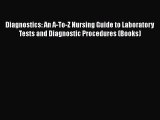 [Read book] Diagnostics: An A-To-Z Nursing Guide to Laboratory Tests and Diagnostic Procedures
