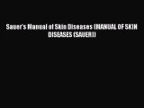 PDF Sauer's Manual of Skin Diseases (MANUAL OF SKIN DISEASES (SAUER))  EBook