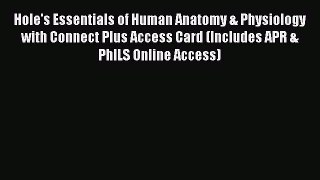 [Read book] Hole's Essentials of Human Anatomy & Physiology with Connect Plus Access Card (Includes