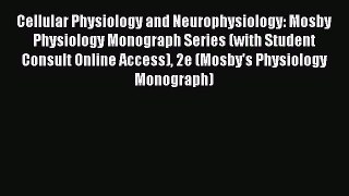 [Read book] Cellular Physiology and Neurophysiology: Mosby Physiology Monograph Series (with