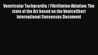 [Read book] Ventricular Tachycardia / Fibrillation Ablation: The state of the Art based on