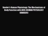 [Read book] Vander's Human Physiology: The Mechanisms of Body Function with ARIS (HUMAN PHYSIOLOGY