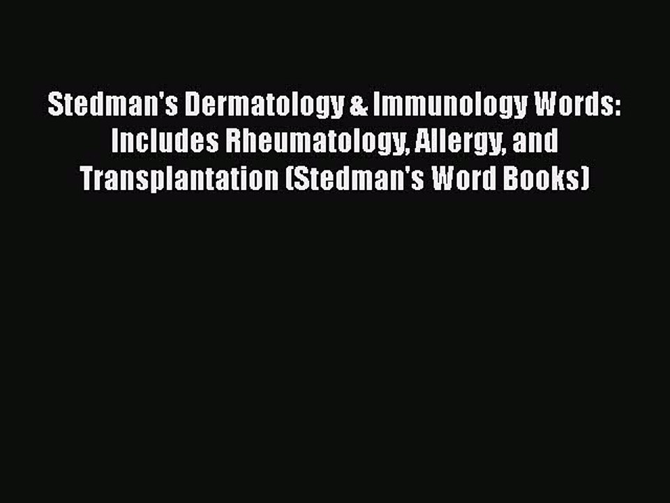 Download Stedman's Dermatology & Immunology Words: Includes Rheumatology Allergy and Transplantation
