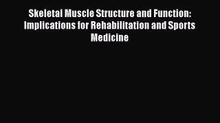[Read book] Skeletal Muscle Structure and Function: Implications for Rehabilitation and Sports