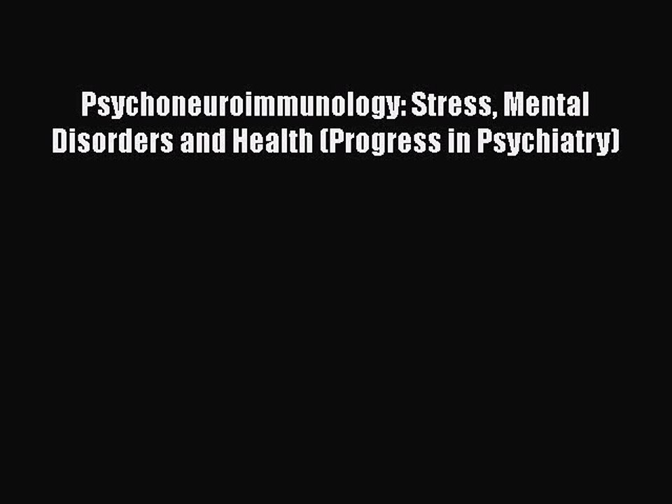 PDF Psychoneuroimmunology: Stress Mental Disorders and Health (Progress in Psychiatry) Free