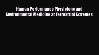 [Read book] Human Performance Physiology and Environmental Medicine at Terrestrial Extremes