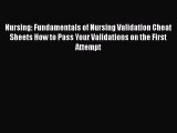 [PDF] Nursing: Fundamentals of Nursing Validation Cheat Sheets How to Pass Your Validations