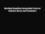[PDF] Med Math Simplified: Dosing Math Tricks for Students Nurses and Paramedics [Download]