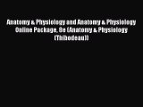 [Read book] Anatomy & Physiology and Anatomy & Physiology Online Package 8e (Anatomy & Physiology
