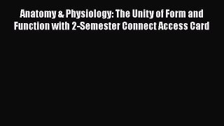 [Read book] Anatomy & Physiology: The Unity of Form and Function with 2-Semester Connect Access