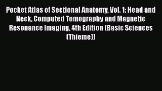[Read book] Pocket Atlas of Sectional Anatomy Vol. 1: Head and Neck Computed Tomography and