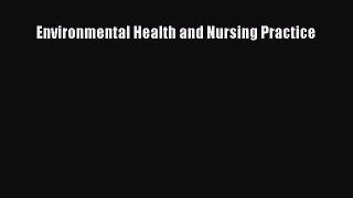 Read Environmental Health and Nursing Practice Ebook Online