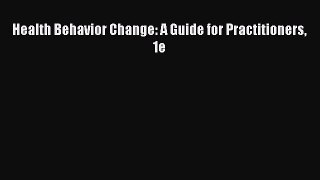 Read Health Behavior Change: A Guide for Practitioners 1e PDF Online