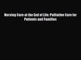 Read Nursing Care at the End of Life: Palliative Care for Patients and Families Ebook Free